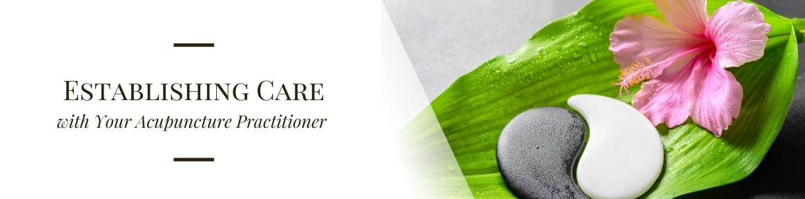 Establishing Care with Your Acupuncture Practitioner