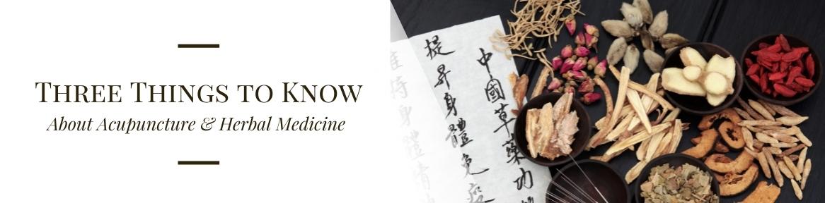 Three Things to Know About Acupuncture & Herbal Medicine