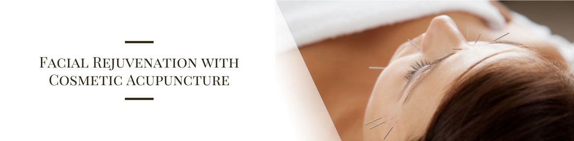 Facial Rejuvenation with Cosmetic Acupuncture