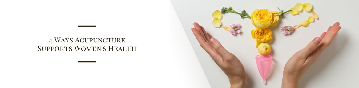 4 Ways Acupuncture Supports Women's Health